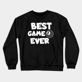 Billiards best game ever Crewneck Sweatshirt